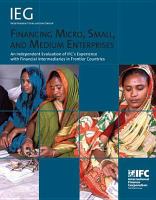 Financing micro, small, and medium enterprises an independent evaluation of IFC's experience with financial intermediaries in frontier countries /