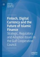 Fintech, Digital Currency and the Future of Islamic Finance Strategic, Regulatory and Adoption Issues in the Gulf Cooperation Council /