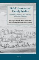 Fitful histories and unruly publics rethinking temporality and community in Eurasian archaeology /