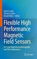 Flexible High Performance Magnetic Field Sensors On-Scalp Magnetoencephalography and Other Applications /
