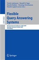 Flexible Query Answering Systems 8th International Conference, FQAS 2009, Roskilde, Denmark, October 26-28, 2009, Proceedings /