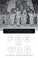 Fog of war the Second World War and the civil rights movement /