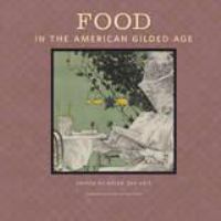 Food in the American Gilded Age /