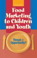 Food marketing to children and youth threat or opportunity? /