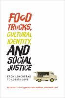 Food trucks, cultural identity, and social justice from loncheras to lobsta love /