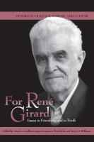 For René Girard : essays in friendship and in truth /