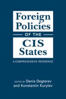 Foreign policies of the CIS states a comprehensive reference /