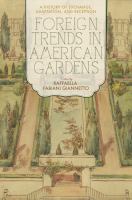 Foreign trends in American gardens : a history of exchange, adaptation, and reception /