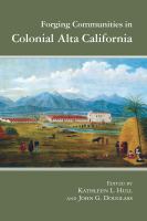 Forging communities in colonial Alta California /