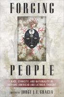 Forging people : race, ethnicity, and nationality in Hispanic American and Latino/a thought /