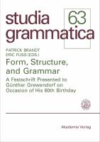 Form, structure, and grammar a festschrift presented to Günther Grewendorf on occasion of his 60th birthday /