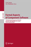 Formal Aspects of Component Software 11th International Symposium, FACS 2014, Bertinoro, Italy, September 10-12, 2014, Revised Selected Papers /