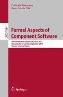 Formal Aspects of Component Software 9th International Symposium, FACS 2012, Mountain View, CA, USA, September 11-13, 2012. Revised Selected Papers /