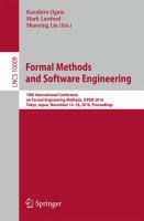 Formal Methods and Software Engineering 18th International Conference on Formal Engineering Methods, ICFEM 2016, Tokyo, Japan, November 14-18, 2016, Proceedings /