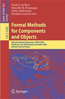Formal Methods for Components and Objects 8th International Symposium, FMCO 2009, Eindhoven, The Netherlands, November 4-6, 2009. Revised Selected Papers /