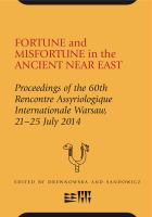 Fortune and misfortune in the Ancient Near East proceedings of the 60th Rencontre assyriologique internationale at Warsaw 21-25 July 2014 /