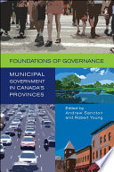 Foundations of governance : municipal government in Canada's provinces /