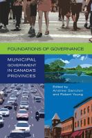 Foundations of governance municipal government in Canada's provinces /