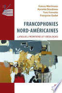 Francophonies nord-américaines : langues, frontières et idéologies. /