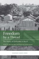 Freedom by a thread the history of quilombos in Brazil /