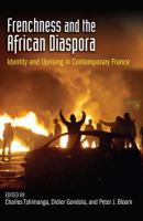 Frenchness and the African diaspora : identity and uprising in contemporary France /