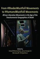 From #RhodesMustFall movements to #HumansMustFall movements : movements in the age of the trans-humanist geographies of death /
