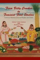 From Betty Crocker to feminist food studies : critical perspectives on women and food /