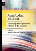 From Student to Scholar Mentoring Underrepresented Scholars in the Academy  /