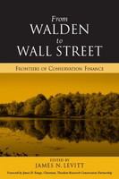 From Walden to Wall Street frontiers of conservation finance /