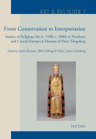 From conservation to interpretation studies of religious art (c. 1100-c. 1800) in Northern and Central Europe in honour of Peter Tångeberg /