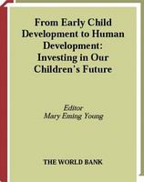 From early child development to human development investing in our children's future /