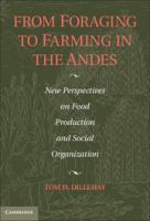 From foraging to farming in the Andes new perspectives on food production and social organization /