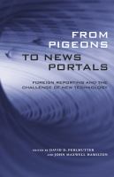 From pigeons to news portals : foreign reporting and the challenge of new technology /