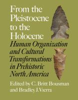 From the Pleistocene to the Holocene : human organization and cultural transformation in prehistoric North America /