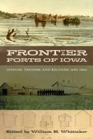 Frontier forts of Iowa Indians, traders, and soldiers, 1682-1862 /
