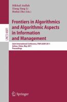 Frontiers in Algorithmics and Algorithmic Aspects in Information and Management Joint International Conference, FAW-AAIM 2011, Jinhua, China, May 28-31, 2011, Proceedings /