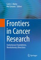 Frontiers in cancer research evolutionary foundations, revolutionary directions /