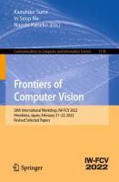 Frontiers of Computer Vision 28th International Workshop, IW-FCV 2022, Hiroshima, Japan, February 21–22, 2022, Revised Selected Papers /