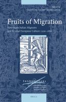 Fruits of migration heterodox Italian migrants and Central European culture 1550-1620 /