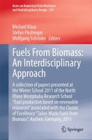 Fuels From Biomass: An Interdisciplinary Approach A collection of papers presented at the Winter School 2011 of the North Rhine Westphalia Research School "Fuel production based on renewable resources" associated with the Cluster of Excellence "Tailor-Made Fuels from Biomass", Aachen, Germany, 2011 /