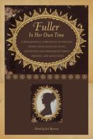 Fuller in her own time : a biographical chronicle of her life, drawn from recollections, interviews, and memoirs by family, friends, and associates /