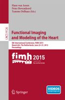 Functional Imaging and Modeling of the Heart 8th International Conference, FIMH 2015, Maastricht, The Netherlands, June 25-27, 2015. Proceedings /