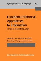 Functional-historical approaches to explanation in honor of Scott Delancey /