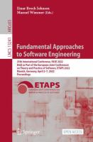Fundamental Approaches to Software Engineering 25th International Conference, FASE 2022, Held as Part of the European Joint Conferences on Theory and Practice of Software, ETAPS 2022, Munich, Germany, April 2–7, 2022, Proceedings /