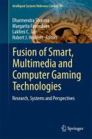 Fusion of Smart, Multimedia and Computer Gaming Technologies Research, Systems and Perspectives /