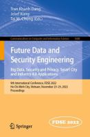 Future Data and Security Engineering. Big Data, Security and Privacy, Smart City and Industry 4.0 Applications 9th International Conference, FDSE 2022, Ho Chi Minh City, Vietnam, November 23–25, 2022, Proceedings /