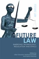 Future law : emerging technology, regulation and ethics /