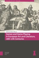 Games and game playing in European art and literature, 16th-17th centuries /