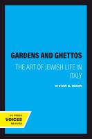 Gardens and Ghettos : The Art of Jewish Life in Italy /