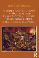 Gender and emotions in medieval and early modern Europe destroying order, structuring disorder /